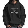 DonMake Me Act Like My Daddy Men Hoodie