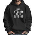 I Love My Daddy And His Tattoos Baby Bodysuit Infant One Piece Or Toddler Men Hoodie