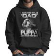 I Have Two Titles Dad And Puppa Fishing Gift Men Hoodie