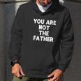 You Are Not The Father Humor Men Hoodie