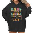 Bans Off Our Bodies Feminist Womens Rights Pro Choice Pro Roe Abortion Women Hoodie