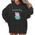 Daddy Pig Best Christmas Gifts For Dad Women Hoodie