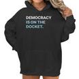 Democracy Is On The Docket Men Women T-Shirt Graphic Print Casual Unisex Tee Women Hoodie