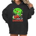 Drink Up Grinch Christmas Drinking Lovers Women Hoodie