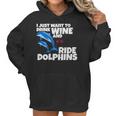 Drink Wine And Ride Dolphins Women Funny Dolphin Tee Women Hoodie