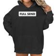 Full Send Funny Sarcastic Quote Women Hoodie