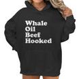 Funny Whale Oil Beef Hooked Women Hoodie