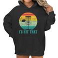 Id Hit That Funny Disc Golf Gifts For Frisbee Sports Lover Women Hoodie