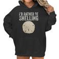 Womens Id Rather Be Shelling For Ocean Loving Sea Shell Hunters V-Neck T-Shirt Women Hoodie