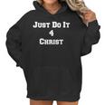 Just Do It 4 Christ Women Hoodie