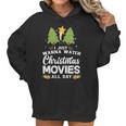 I Just Wanna Watch Christmas Movies All Day Women Hoodie