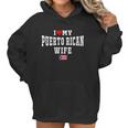 I Love My Puerto Rican Wife Puerto Rico Flag T-Shirt Women Hoodie