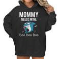 Mommy Needs Wine Shark Doo Doo Doo Women Hoodie