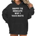 Nurse Happy To Educate Why I Vaccinate New Women Hoodie