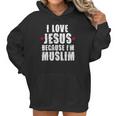 Ramadan Mubarak Quran I Love Jesus Muslim Gift Women Hoodie