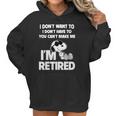 Snoopy I Dont Want To I Dont Have To You Cant Make Me Im Retired Women Hoodie