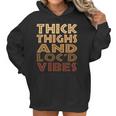 Thick Thighs And Locd Up Vibes Black Women Women Hoodie