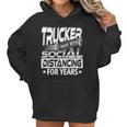 Trucker I Have Been Social Distancing For Years Women Hoodie