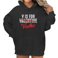 V Is For Valentine Slash Vodka Funny Vodka Lover Valentine Women Hoodie