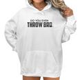 Guerrilla Do You Even Throw Bro Funny Disc Golf Graphic Frisbee Golf Women Hoodie