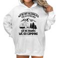 Were Not Alcoholics They Go To Meetings Drunk We Go Camping Funny Women Hoodie