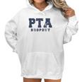 Pta Drop Out Funny Parenting Adulting Parent Teacher Association Graphic Women Hoodie