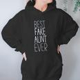 Best Fake Aunt Ever Women Hoodie Gifts for Her