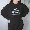 You Bet Your Asado I Am Argentinian Funny Bbq Beef Women Hoodie Gifts for Her