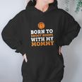 Born To Shoot Hoops With My Mommy Women Hoodie Gifts for Her