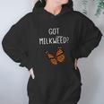 Butterfly Got Milkweed Shirt Women Hoodie Gifts for Her