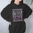 I Cant Remember If I Am The Good Sister Or The Evil Sister Women Hoodie Gifts for Her