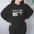 Critical Care Nurse Icu Intensive Care Nursing Women Hoodie Gifts for Her