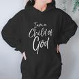 Cute Christian Salvation Quote Gift I Am A Child Of God Women Hoodie Gifts for Her