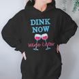 Dink Now Wine Later Pickle Ball Player Women Hoodie Gifts for Her