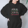 Drink Up Grinches Christmas Women Hoodie Gifts for Her