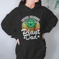 Father Husband Plant Dad Landscapers Gardener Plant Daddy Cool Gift Women Hoodie Gifts for Her