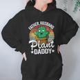 Father Husband Plant Daddy Landscapers Gardener Plant Dad Cute Gift Women Hoodie Gifts for Her