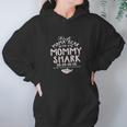 Forget Mama Bear I Am Mommy Shark Women Hoodie Gifts for Her