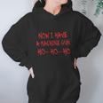 Funny Christmas Now I Have A Machine Gun Ho Ho Ho Women Hoodie Gifts for Her