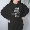 Funny Married Couple I Have A Very Psychotic Wife Hot Wife Women Hoodie Gifts for Her