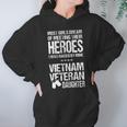 Most Girls Dream Of Meeting Their Heroes I Was Raised By Mine Viet Nam Veteran Daughter Women Hoodie Gifts for Her