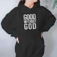 Good Without God Funny Atheism Meme Godless Atheist Women Hoodie Gifts for Her