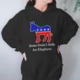 Jesus Didnt Ride An Elephant Vintage Democrat Donkey Women Hoodie Gifts for Her