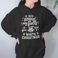 If You Jingle My Bells I Will Give You A White Christmas Women Hoodie Gifts for Her