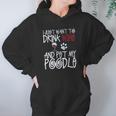 I Just Want To Drink Wine And Pet My Poodle Dog Creative 2022 Gift Women Hoodie Gifts for Her