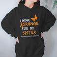 Multiple Sclerosis Awareness I Wear Orange For My Sister Women Hoodie Gifts for Her