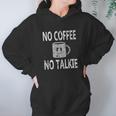 No Coffee No Talkie Funny Coffee Saying Women Hoodie Gifts for Her