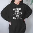 Nothing But Jesus And Jiu Jitsu Bjj Christian Mma Women Hoodie Gifts for Her