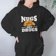 Nugs Not Drugs Funny Chicken Nugget Women Hoodie Gifts for Her