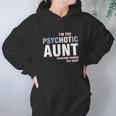 I Am The Psychotic Aunt Women Hoodie Gifts for Her